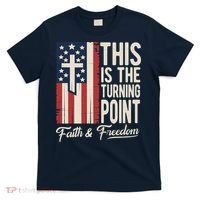 This Is The Turning Point Patriotic Faith & Freedom USA T-Shirt thumb 0