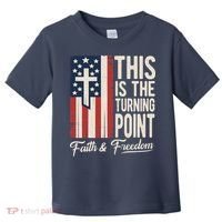 This Is The Turning Point Patriotic Faith & Freedom USA Toddler T-Shirt thumb 0