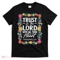 Trust In The Lord With All Your Heart T-Shirt thumb 0