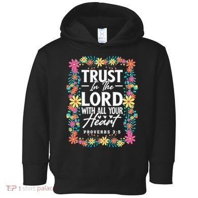 Trust In The Lord With All Your Heart Toddler Hoodie