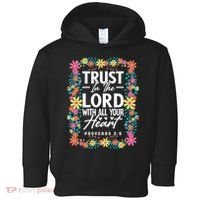 Trust In The Lord With All Your Heart Toddler Hoodie thumb 0