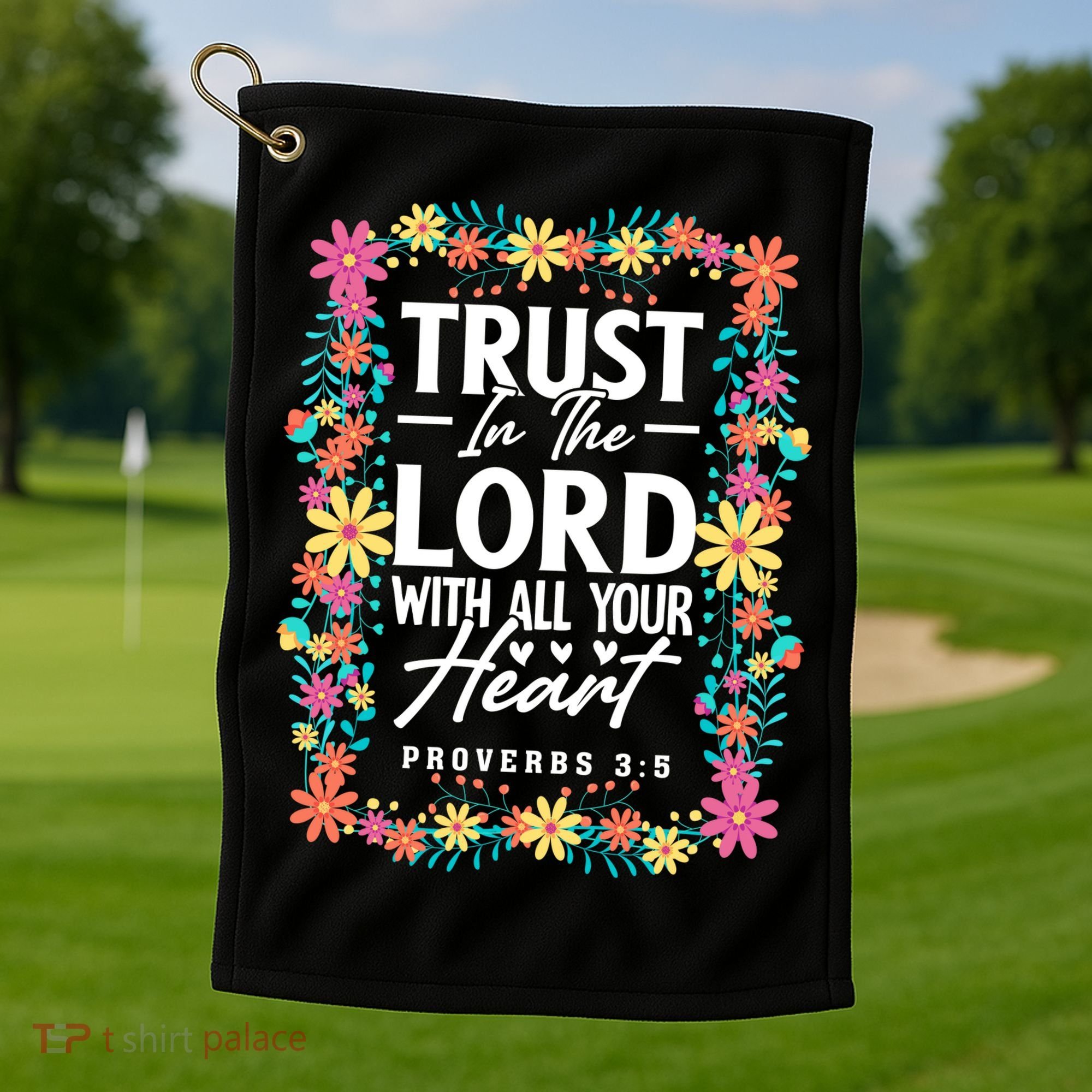 Trust In The Lord With All Your Heart Golf Towel