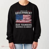 This Is The Government Our Founders Warned Us About Patriot Women's Sweatshirt thumb 0
