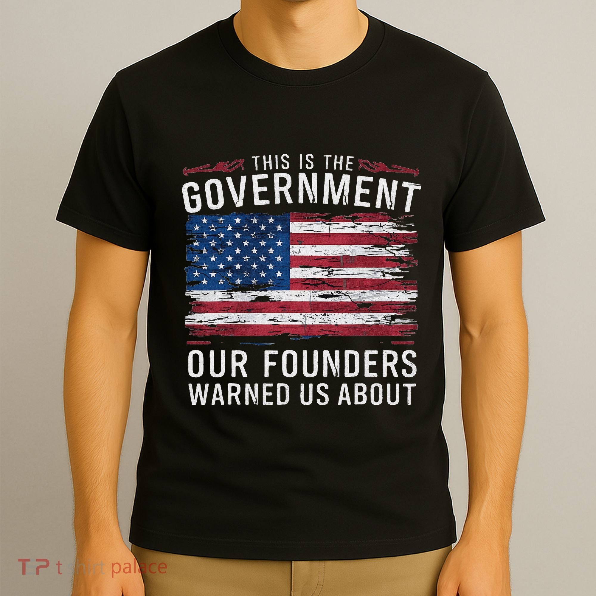 This Is The Government Our Founders Warned Us About Patriot T-Shirt
