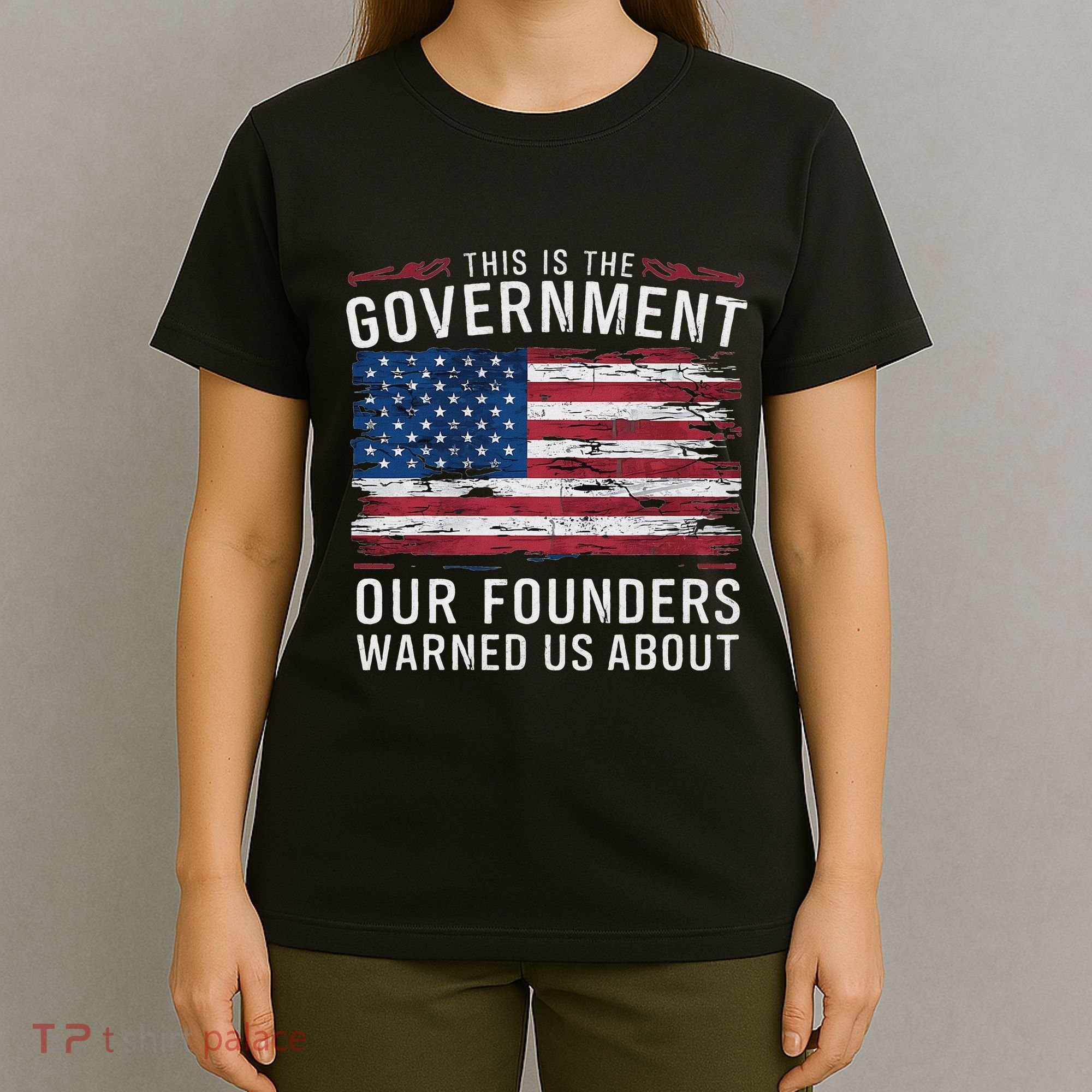 This Is The Government Our Founders Warned Us About Patriot T-Shirt