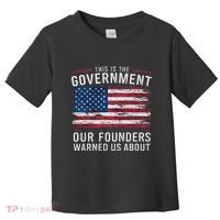 This Is The Government Our Founders Warned Us About Patriot Toddler T-Shirt thumb 0