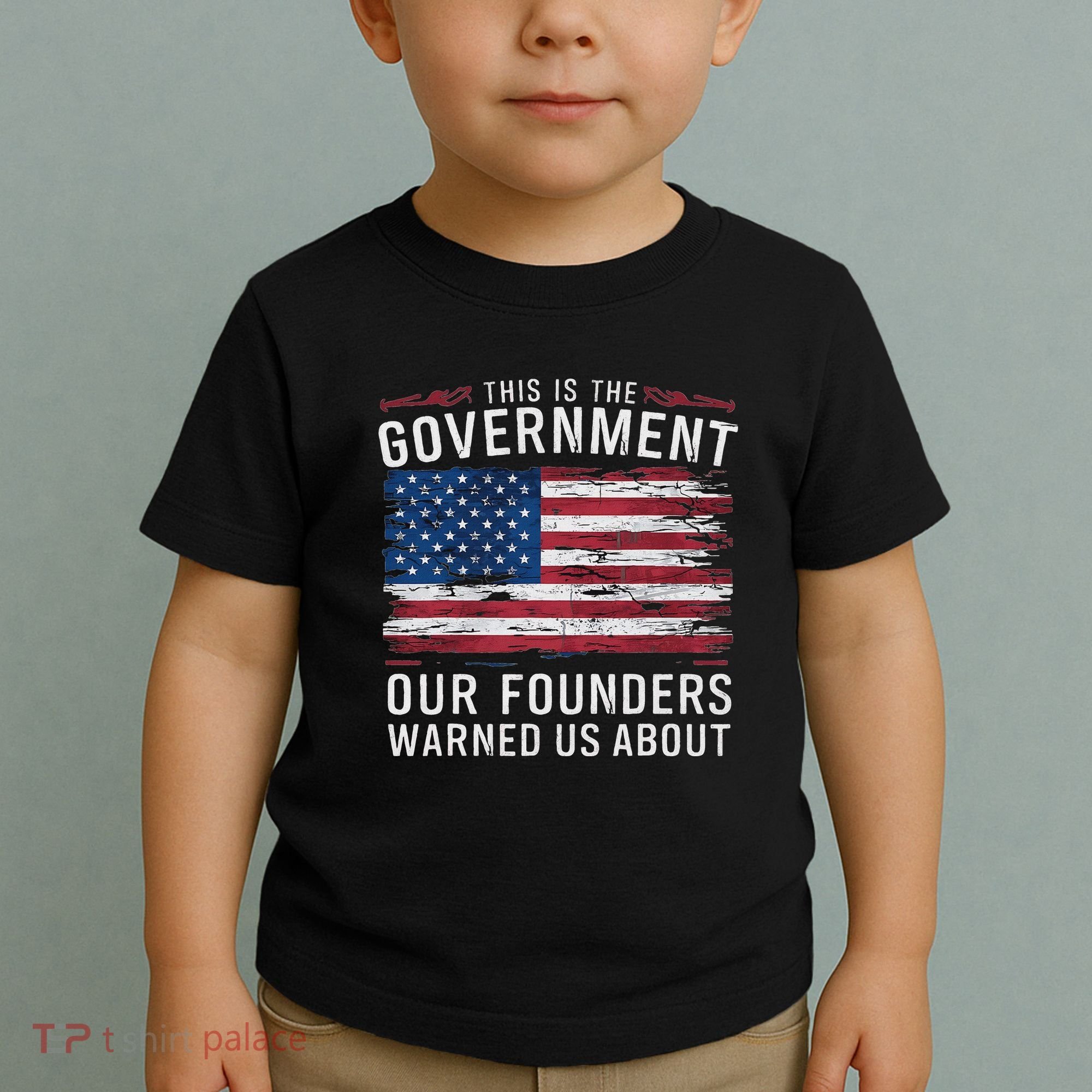This Is The Government Our Founders Warned Us About Patriot Toddler T-Shirt