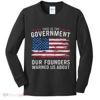 This Is The Government Our Founders Warned Us About Patriot Kids Long Sleeve Shirt thumb 0