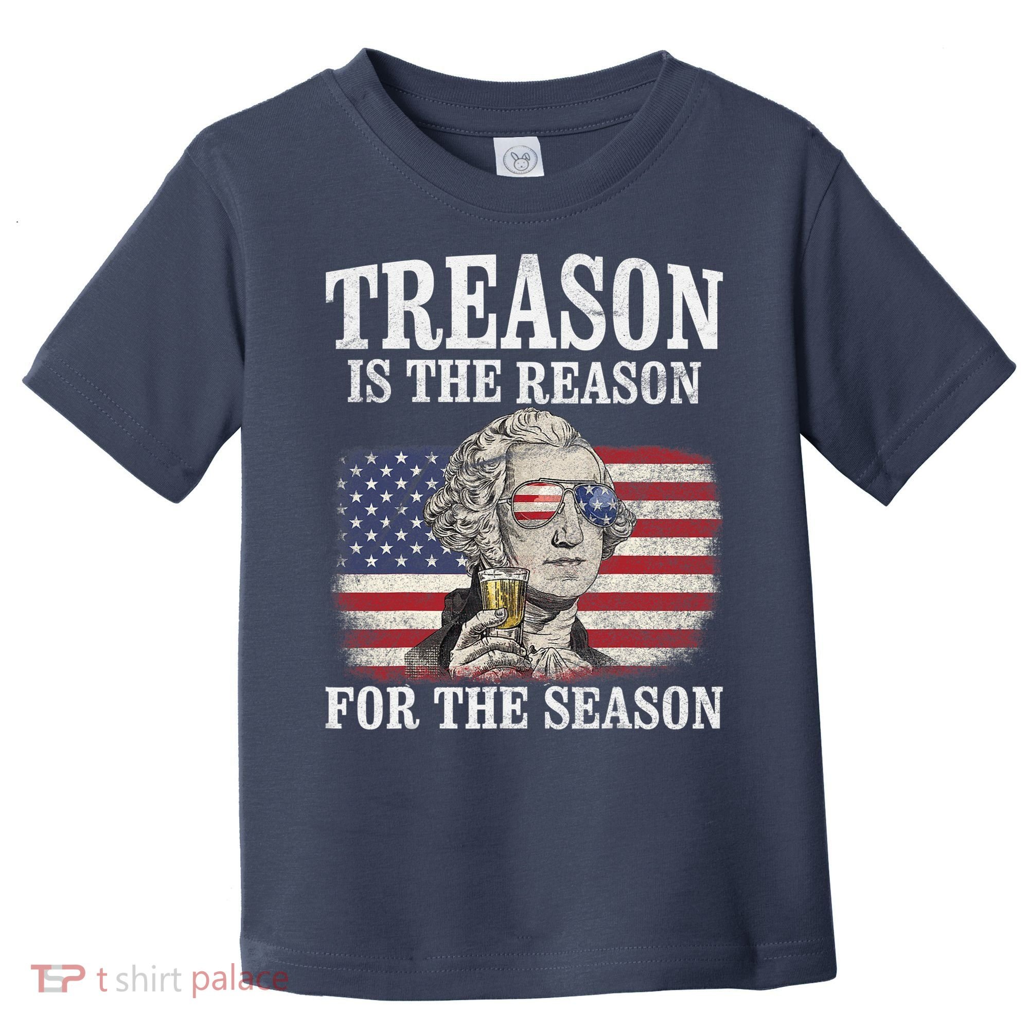 Treason Is The Reason For The Season 4th Of July Funny Retro Toddler T-Shirt