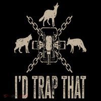 Trapping I'd Trap That Trap Hunting Trapper T-Shirt thumb 7