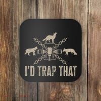 Trapping I'd Trap That Trap Hunting Trapper Coaster thumb 0