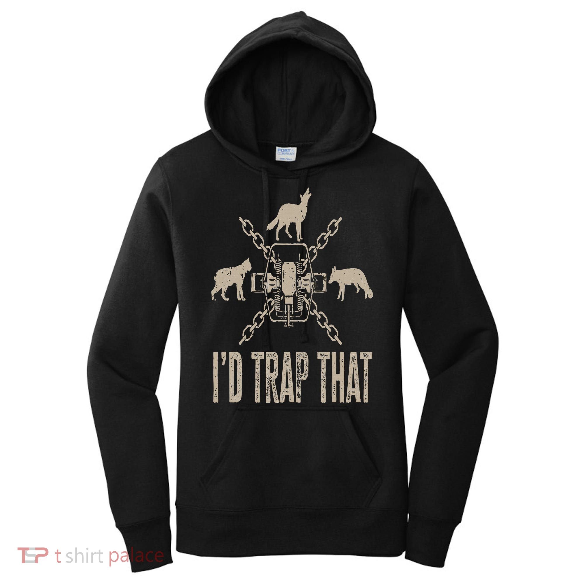 Trapping I'd Trap That Trap Hunting Trapper Women's Hoodie
