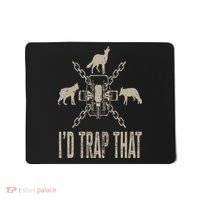 Trapping I'd Trap That Trap Hunting Trapper Mousepad thumb 0