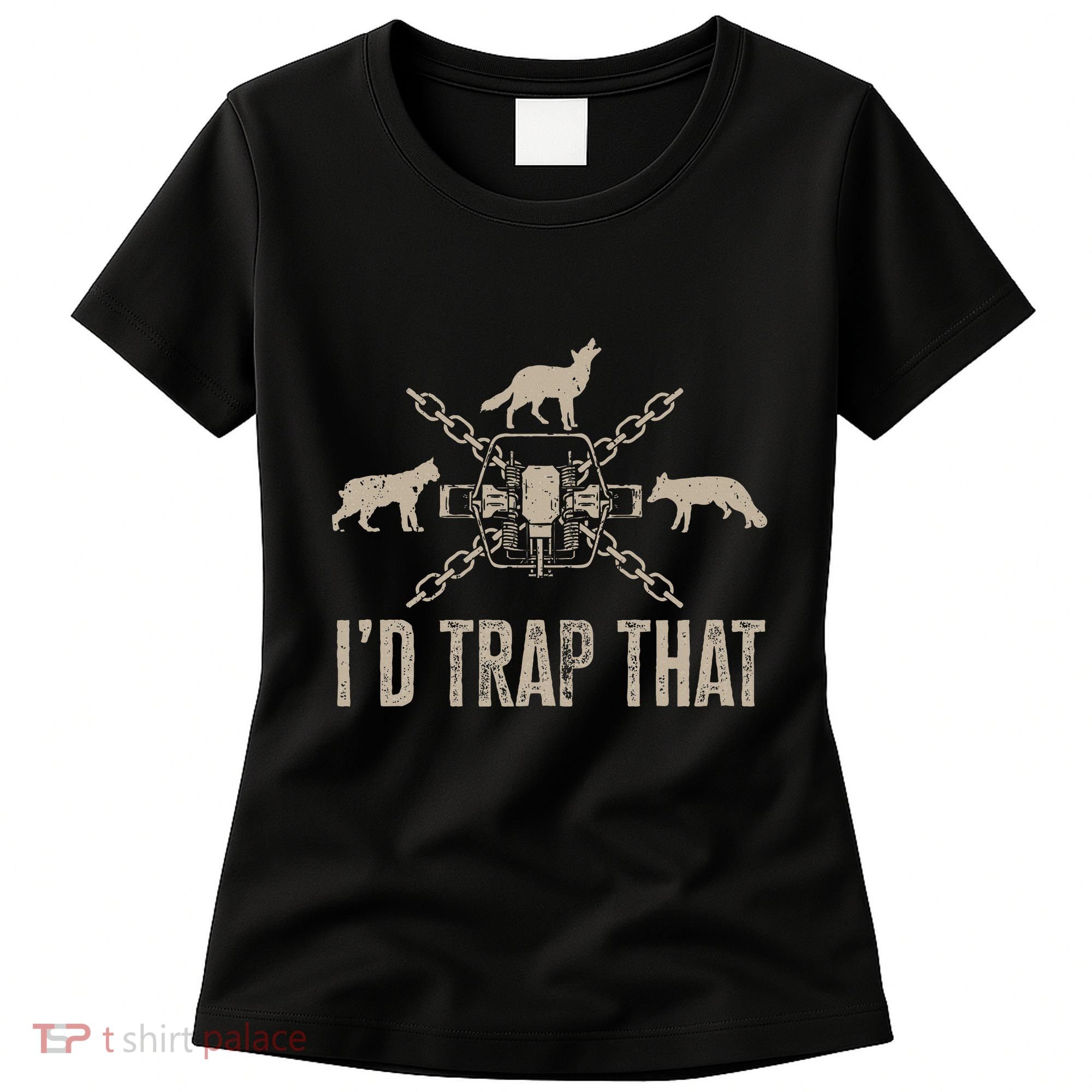 Trapping I'd Trap That Trap Hunting Trapper Women's T-Shirt