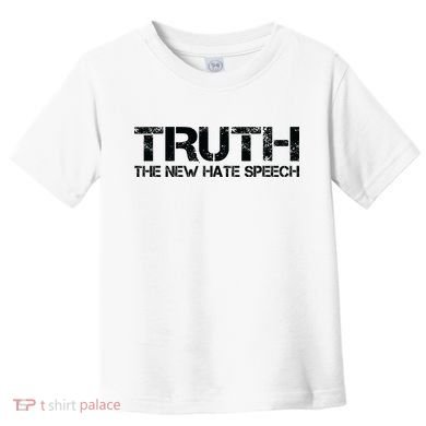 Truth Is The New Hate Speech Anti Government Toddler T-Shirt