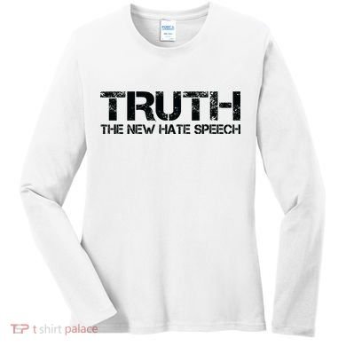 Truth Is The New Hate Speech Anti Government Women's Long Sleeve Shirt