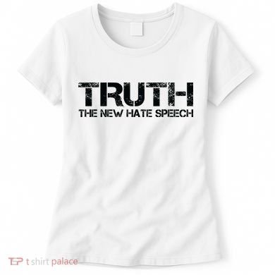 Truth Is The New Hate Speech Anti Government Women's T-Shirt
