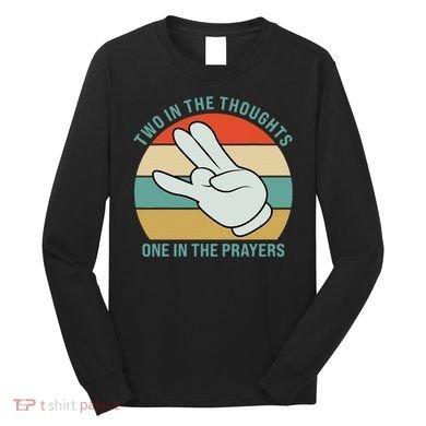 Two In The Thoughts One In The Prayers Funny Shocker Long Sleeve Shirt