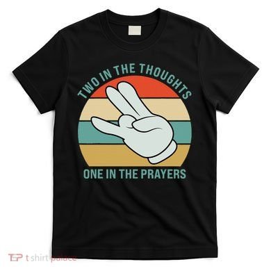Two In The Thoughts One In The Prayers Funny Shocker T-Shirt
