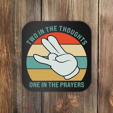 Two In The Thoughts One In The Prayers Funny Shocker Coaster