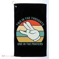 Two In The Thoughts One In The Prayers Funny Shocker Golf Towel thumb 0