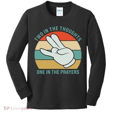 Two In The Thoughts One In The Prayers Funny Shocker Kids Long Sleeve Shirt