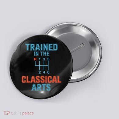 Trained In The Classical Arts Button