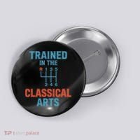 Trained In The Classical Arts Button thumb 0