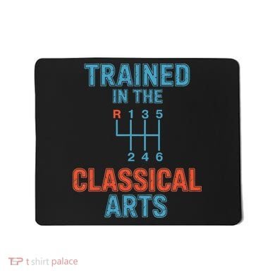 Trained In The Classical Arts Mousepad