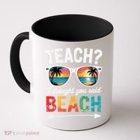 Teach I Thought You Said Beach Teacher Summer Vacation Coffee Mug thumb 0