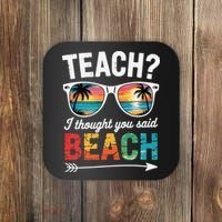 Teach I Thought You Said Beach Teacher Summer Vacation Coaster thumb 0