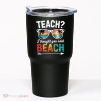 Teach I Thought You Said Beach Teacher Summer Vacation Tumbler thumb 0