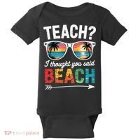 Teach I Thought You Said Beach Teacher Summer Vacation Baby Bodysuit thumb 0