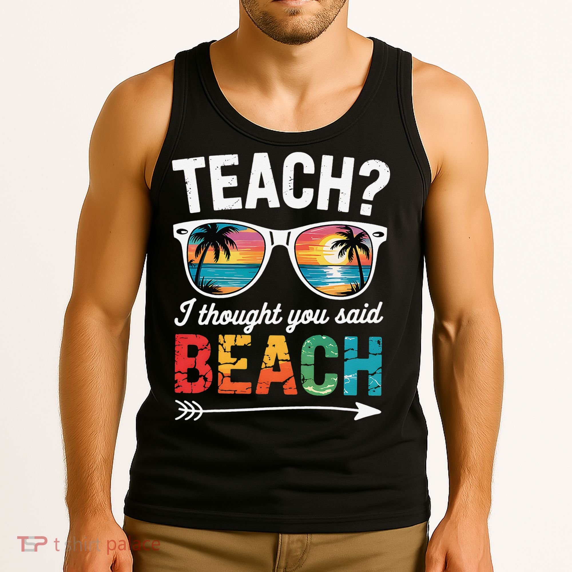 Teach I Thought You Said Beach Teacher Summer Vacation Tank Top