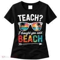 Teach I Thought You Said Beach Teacher Summer Vacation Women's T-Shirt thumb 0