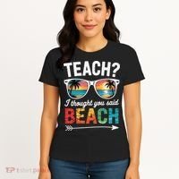 Teach I Thought You Said Beach Teacher Summer Vacation Women's T-Shirt thumb 4