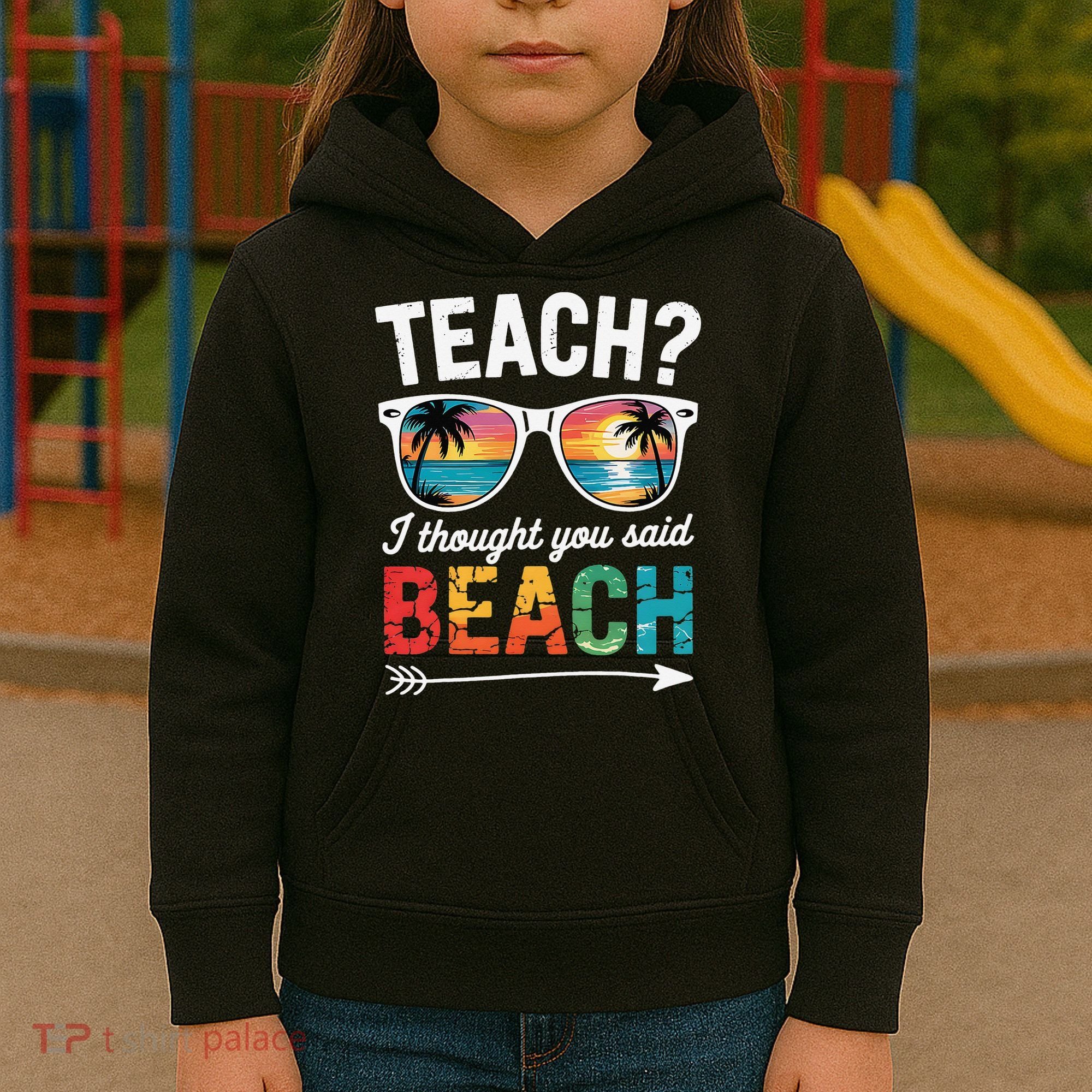 Teach I Thought You Said Beach Teacher Summer Vacation Kids Hoodie