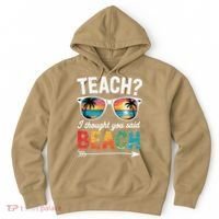 Teach I Thought You Said Beach Teacher Summer Vacation Hoodie thumb 0