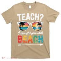 Teach I Thought You Said Beach Teacher Summer Vacation T-Shirt thumb 0
