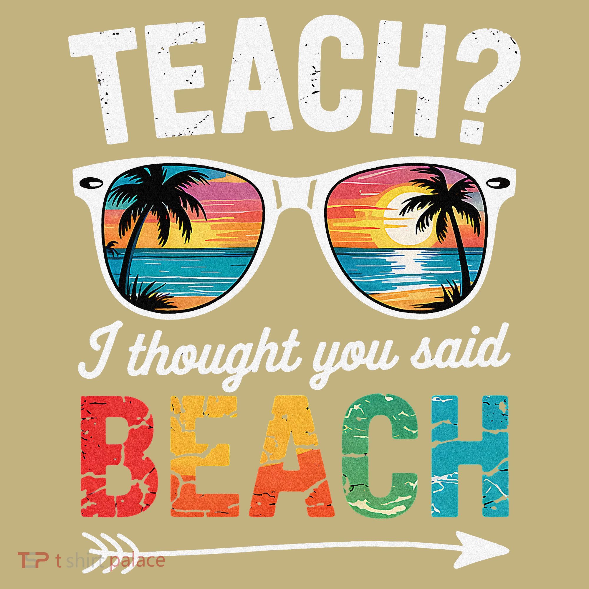 Teach I Thought You Said Beach Teacher Summer Vacation Button