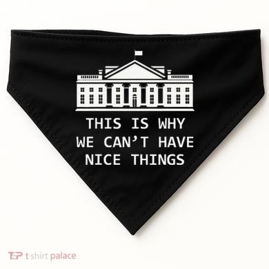 This Is Why We CanT Have Nice Things Freedom Libertarian USA-Made Doggie Bandana