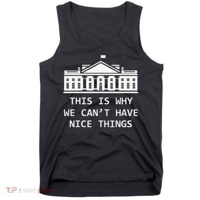 This Is Why We CanT Have Nice Things Freedom Libertarian Tank Top