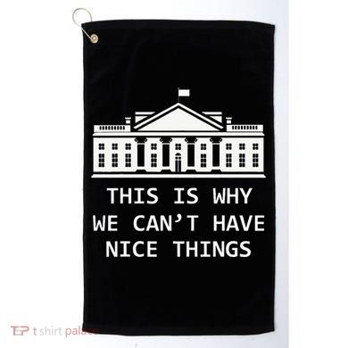 This Is Why We CanT Have Nice Things Freedom Libertarian Golf Towel