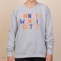 Think It Want It Get It Motivational Quote Women's Sweatshirt thumb 0