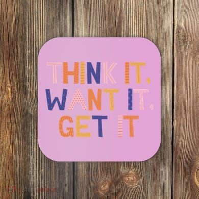Think It Want It Get It Motivational Quote Coaster