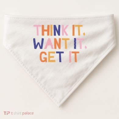 Think It Want It Get It Motivational Quote USA-Made Doggie Bandana