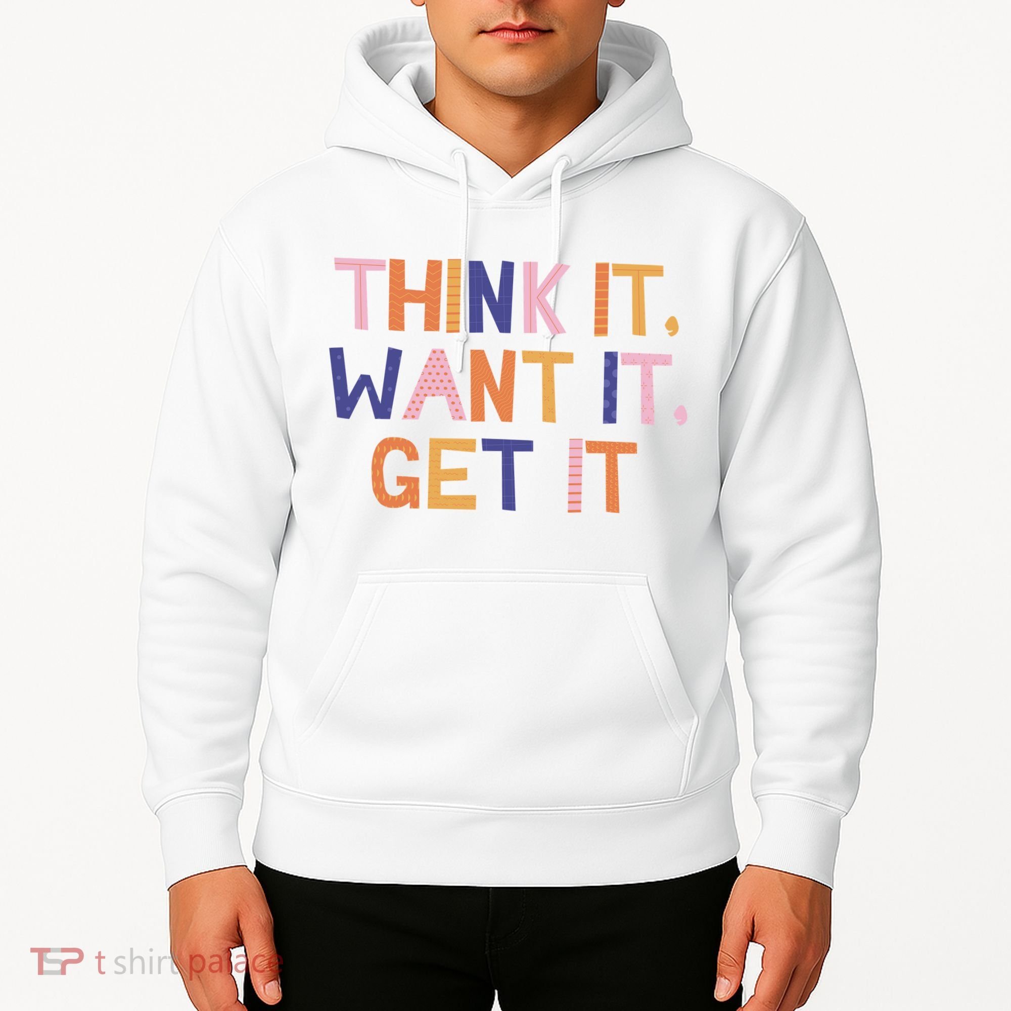 Think It Want It Get It Motivational Quote Hoodie