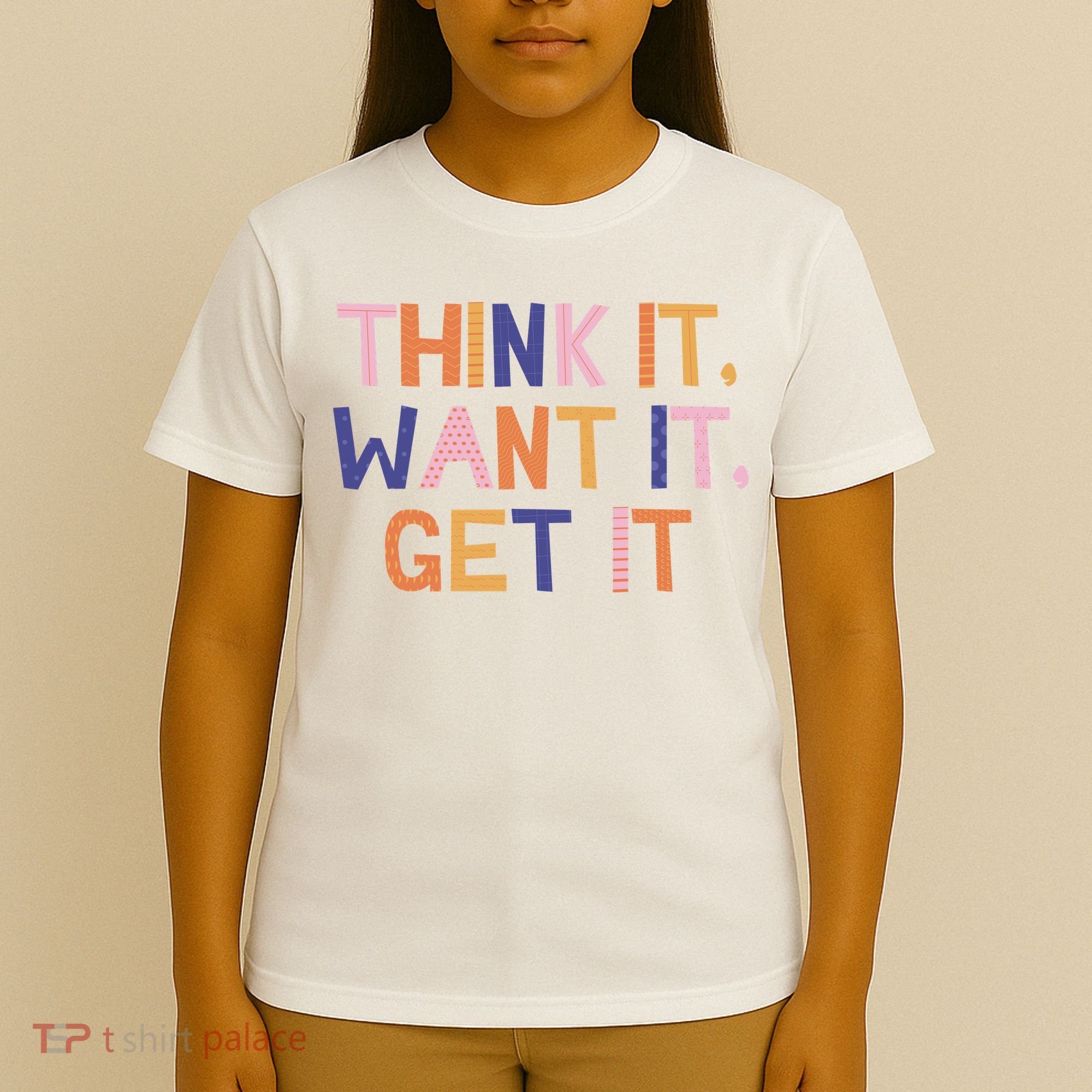Think It Want It Get It Motivational Quote T-Shirt