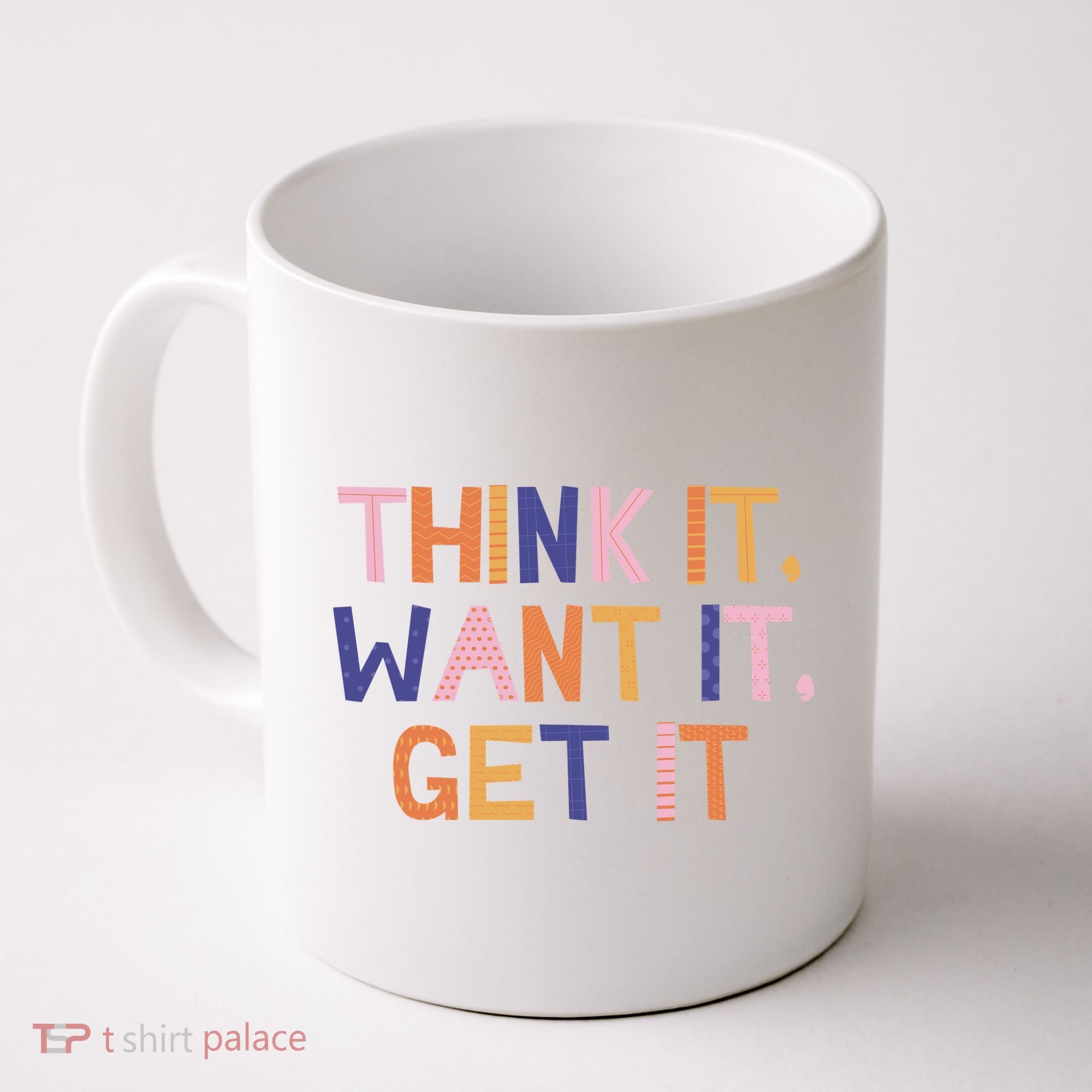 Think It Want It Get It Motivational Quote Coffee Mug