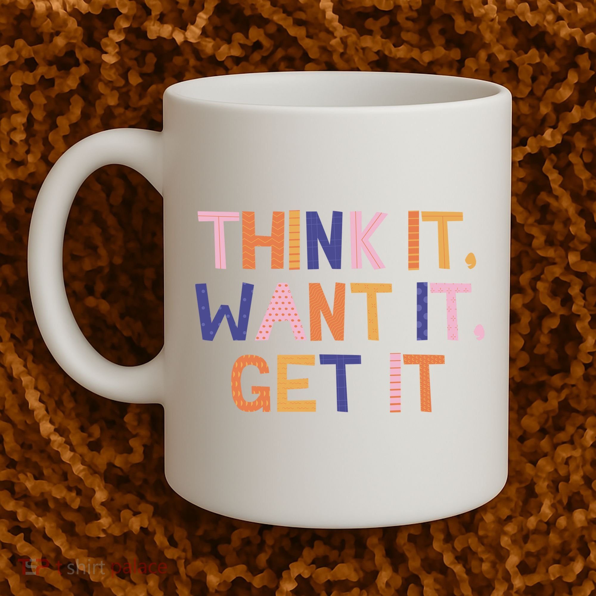 Think It Want It Get It Motivational Quote Coffee Mug